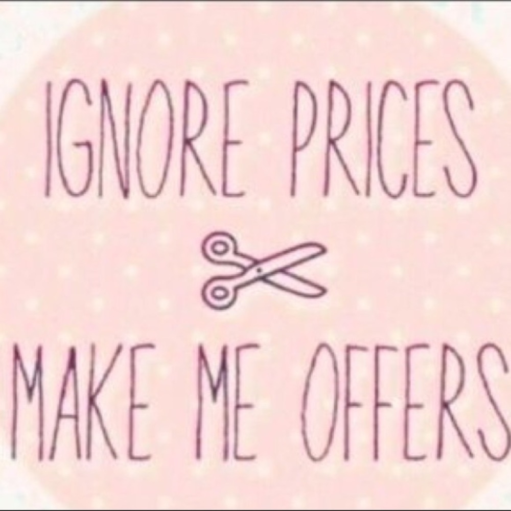 Ignore the prices, make me an offer!